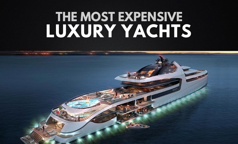 Top 10 Most Expensive Yachts in the Worlds