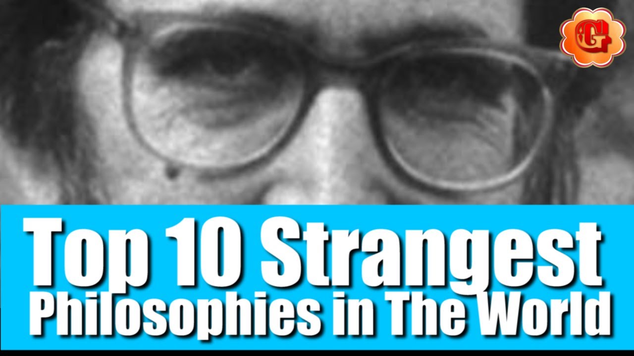 Top 10 Strangest Philosophies in The World