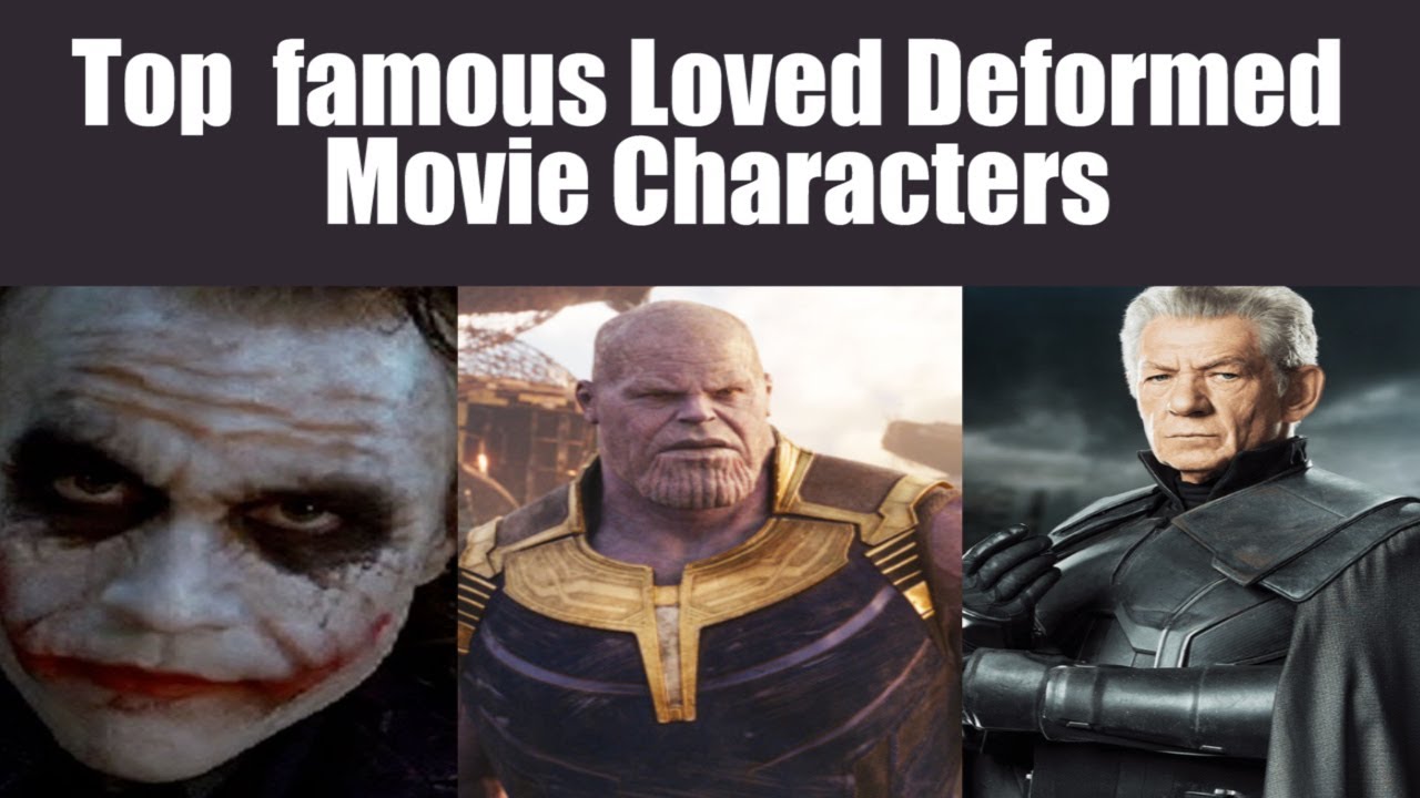 Loved Deformed Movie Characters