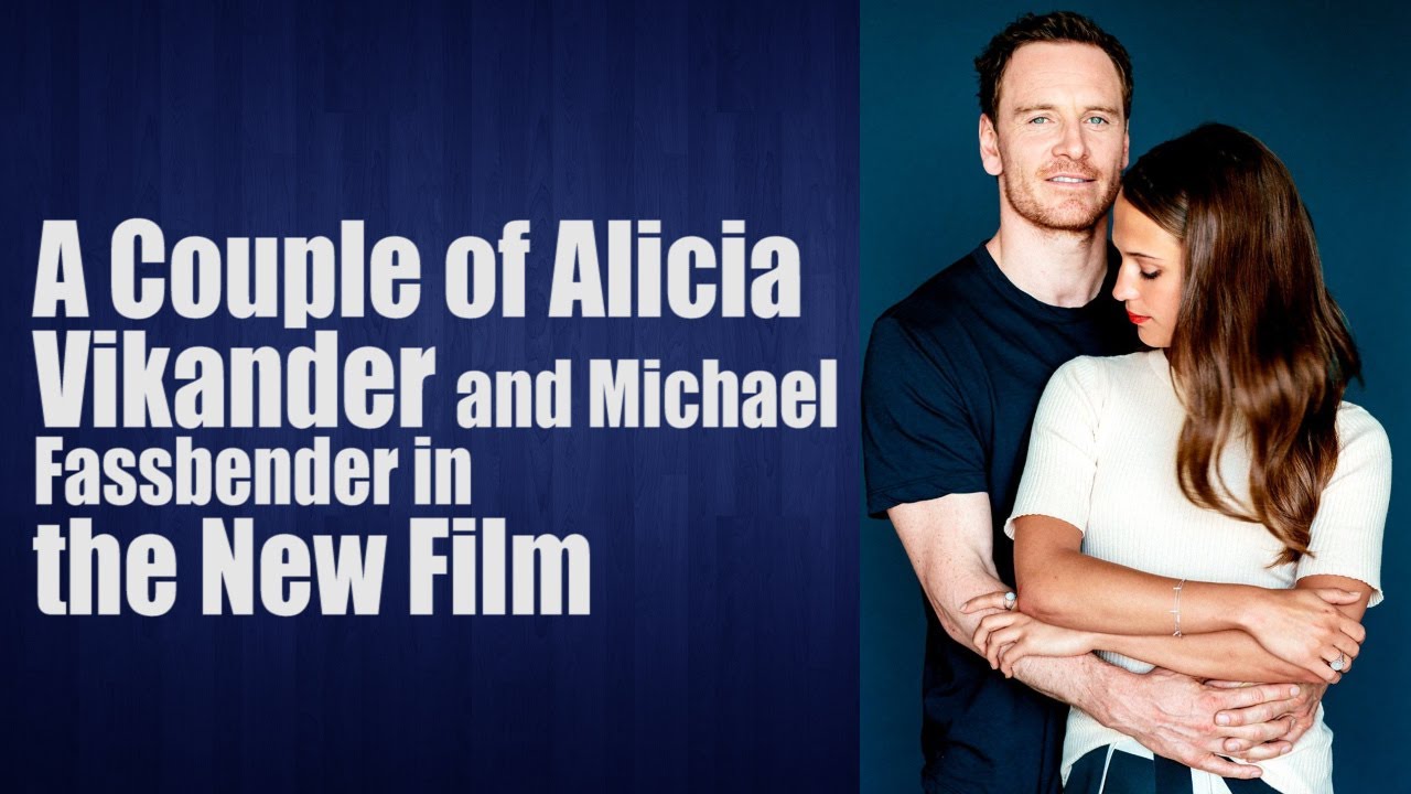 A Couple of Alicia Vikander and Michael Fassbender in the New Film