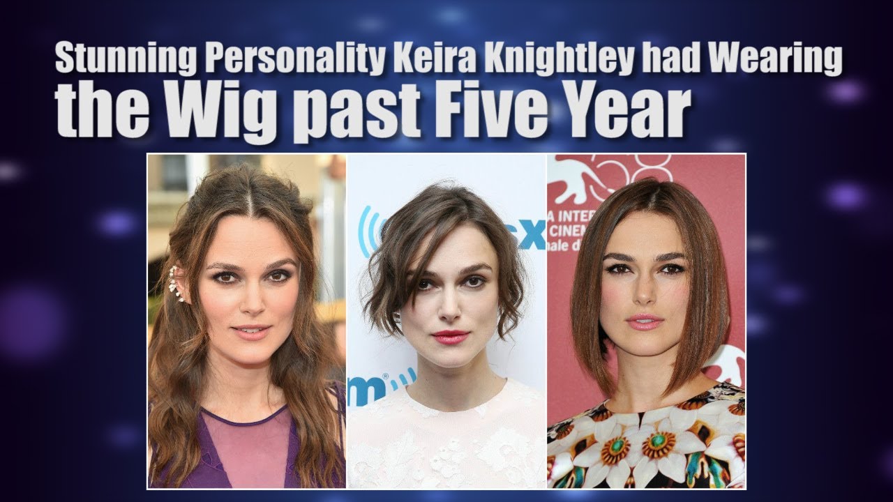 Stunning Personality Keira Knightley had Wearing the Wig past Five Year