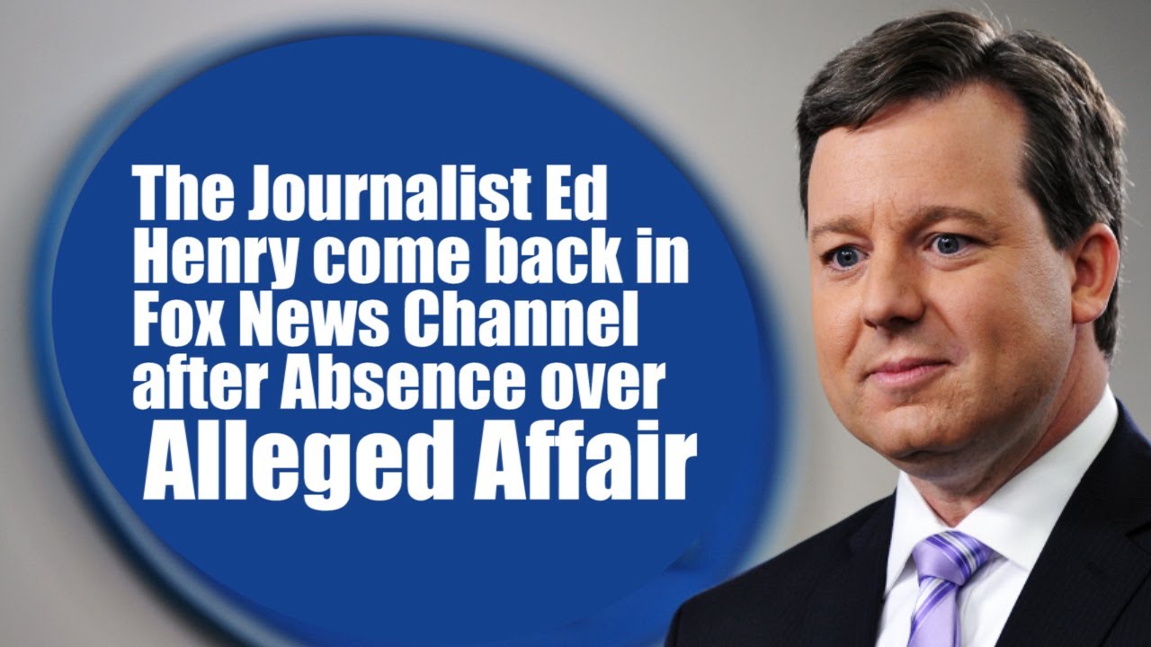 The Journalist Ed Henry come back in Fox News Channel after Absence over Alleged Affair