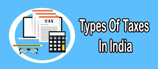 25 Most Famous Types of Taxes in India